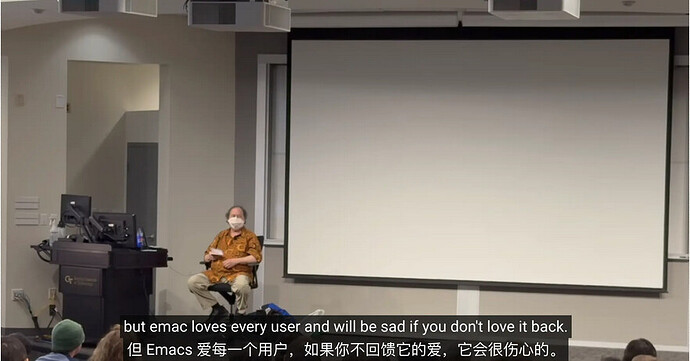 "Emacs Love every user and will be sad if you don't love it back." by Richard Stallman